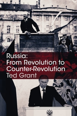 Russia: From Revolution to Counter-Revolution by Grant, Ted