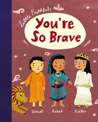 Little Faithfuls: You're So Brave by Marrs, Carrie