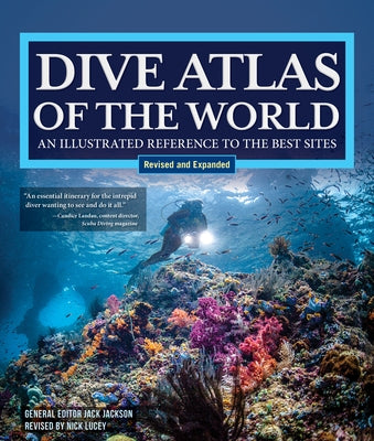Dive Atlas of the World, Revised and Expanded Edition: An Illustrated Reference to the Best Sites by Jackson, Jack