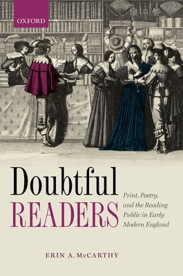 Doubtful Readers: Print, Poetry, and the Reading Public in Early Modern England by McCarthy, Erin A.