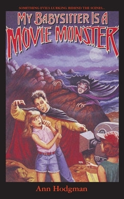 My Babysitter Is a Movie Monster by Hodgman, Ann