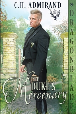 The Duke's Mercenary by Admirand, C. H.