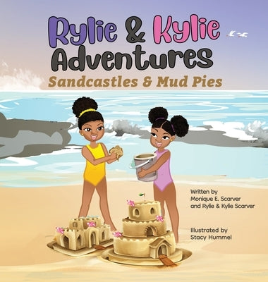 Rylie & Kylie Adventures: Sandcastles and Mudpies by Scarver, Monique