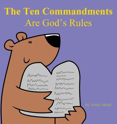 The Ten Commandments are God's Rules by Moluf, Ashley