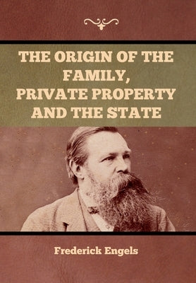 The Origin of the Family, Private Property and the State by Engels, Frederick