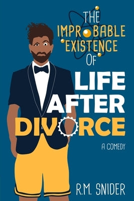 The Improbable Existence of Life After Divorce by Snider, R. M.