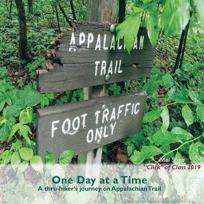 One Day At A Time: A thru-hiker's journey on Appalachian Trail by Mei Click Shen of Class 2019