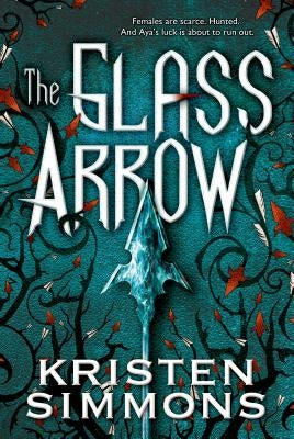 The Glass Arrow by Simmons, Kristen