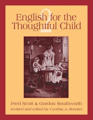 English for the Thoughtful Child Volume 2 by Scott, Fred