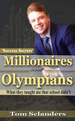 Millionaires & Olympians by Sclanders, Tom