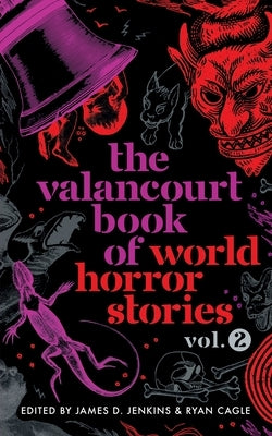 The Valancourt Book of World Horror Stories, volume 2 by Jenkins, James D.