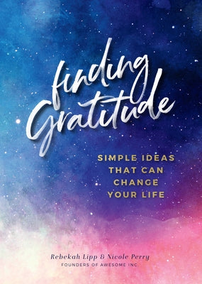 Finding Gratitude: Simple Ideas That Can Change Your Life by Lipp, Rebekah