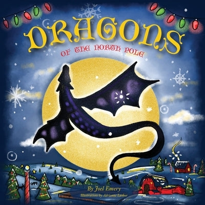 Dragons of the North Pole by Emery, Joel