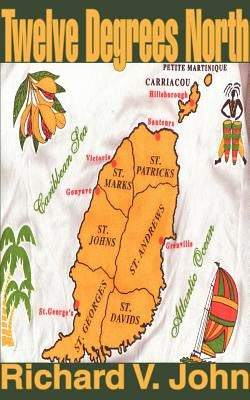 Twelve Degrees North by John, Richard V.