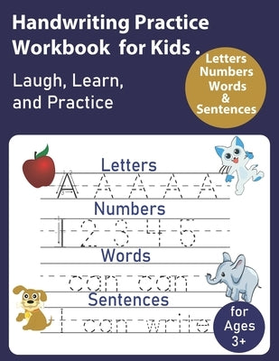 Handwriting Practice Workbook for Kids: Writing Practice Book to Master Letters, Words, Numbers & Sentences by Practice, Handwriting