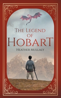 The Legend of Hobart by Mullaly, Heather