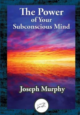 The Power of Your Subconscious Mind by Murphy, Joseph