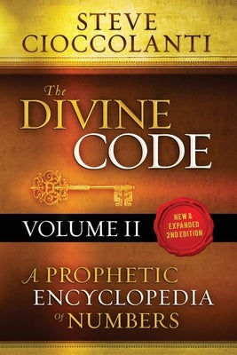 The Divine Code-A Prophetic Encyclopedia of Numbers, Volume 2: 26 to 1000 by Cioccolanti, Steve