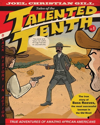 Bass Reeves: Tales of the Talented Tenth, No. 1 Volume 1 by Gill, Joel Christian