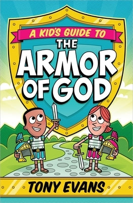 A Kid's Guide to the Armor of God by Evans, Tony