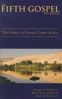 The Fifth Gospel (New Edition): The Gospel of Thomas Comes of Age by Patterson, Stephen J.