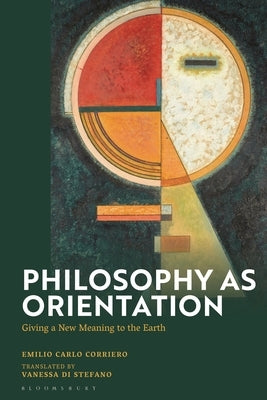 Philosophy as Orientation: Giving a New Meaning to the Earth by Corriero, Emilio Carlo