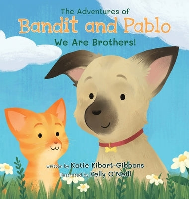 The Adventures of Bandit and Pablo: We Are Brothers! by Kibort-Gibbons, Katie