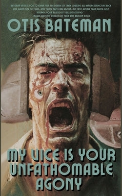 My Vice Is Your Unfathomable Agony by Bateman, Otis