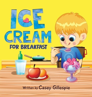 Ice Cream for Breakfast by Gillespie, Casey