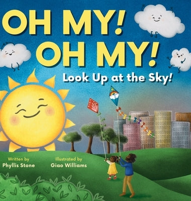 Oh My! Oh My! Look up at the Sky! by Stone, Phyllis