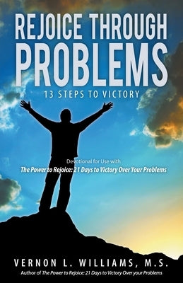 Rejoice Through Problems: 13 Steps to Victory by Williams, Vernon L.