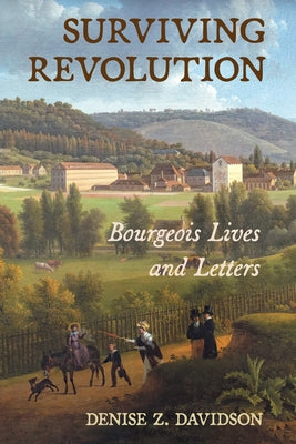 Surviving Revolution: Bourgeois Lives and Letters by Davidson, Denise Z.