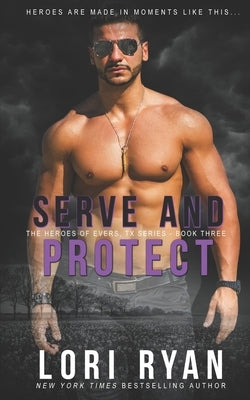 Serve and Protect: a small town romantic suspense novel by Ryan, Lori