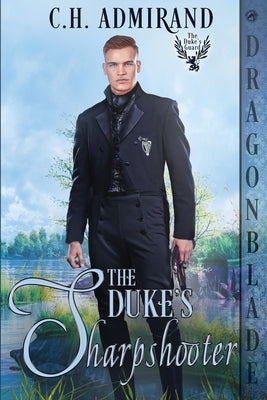 The Duke's Sharpshooter: A Regency Historical Romance by Admirand, C. H.