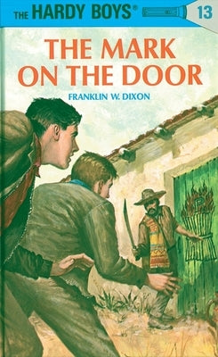 Hardy Boys 13: The Mark on the Door by Dixon, Franklin W.