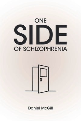One Side of Schizophrenia by McGill, Daniel