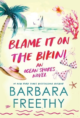Blame It On The Bikini by Freethy, Barbara