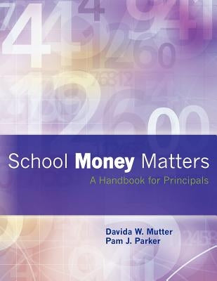 School Money Matters: A Handbook for Principals by Parker, Pam J.