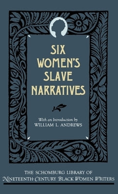 Six Women's Slave Narratives by Andrews, William L.