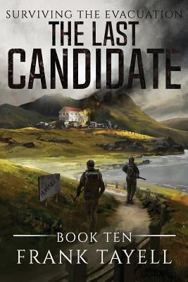 Surviving The Evacuation, Book 10: The Last Candidate by Tayell, Frank