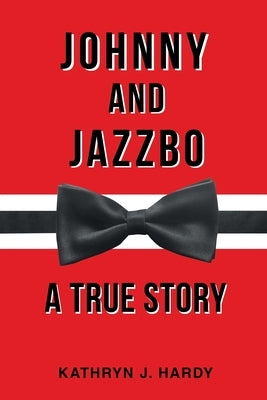 Johnny and Jazzbo by Hardy, Kathryn J.