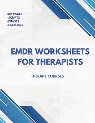 EMDR Worksheets for Therapists - Run Seamless Sessions (scripts, phases + more) by Highton