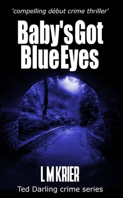 Baby's Got Blue Eyes: compelling début crime thriller by Krier, L. M.