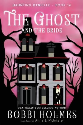 The Ghost and the Bride by Holmes, Bobbi