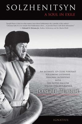 Solzhenitsyn: A Soul in Exile by Pearce, Joseph