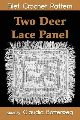 Two Deer Lace Panel Filet Crochet Pattern: Complete Instructions and Chart by Botterweg, Claudia