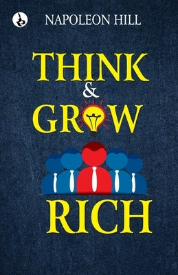 Think and Grow Rich by Hill, Napoleon
