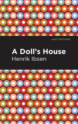 A Doll's House by Ibsen, Henrik