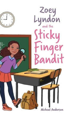 Zoey Lyndon and the Sticky Finger Bandit by Anderson, Micheal