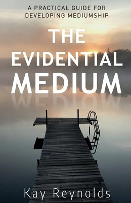 The Evidential Medium by Reynolds, Kay